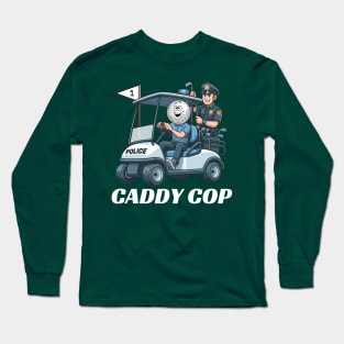 Caddy Cop Long Sleeve T-Shirt